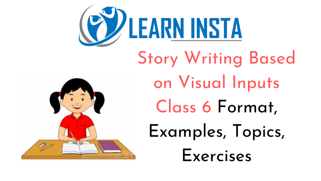 story-writing-based-on-visual-inputs-class-6-format-examples-topics