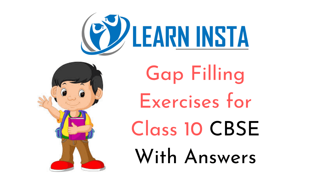 Gap Filling Exercises For Class 10 CBSE With Answers NCERT MCQ Icsecbse