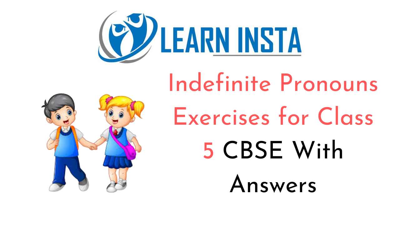 Indefinite Pronouns Exercises For Class 5 CBSE With Answers NCERT MCQ Icsecbse