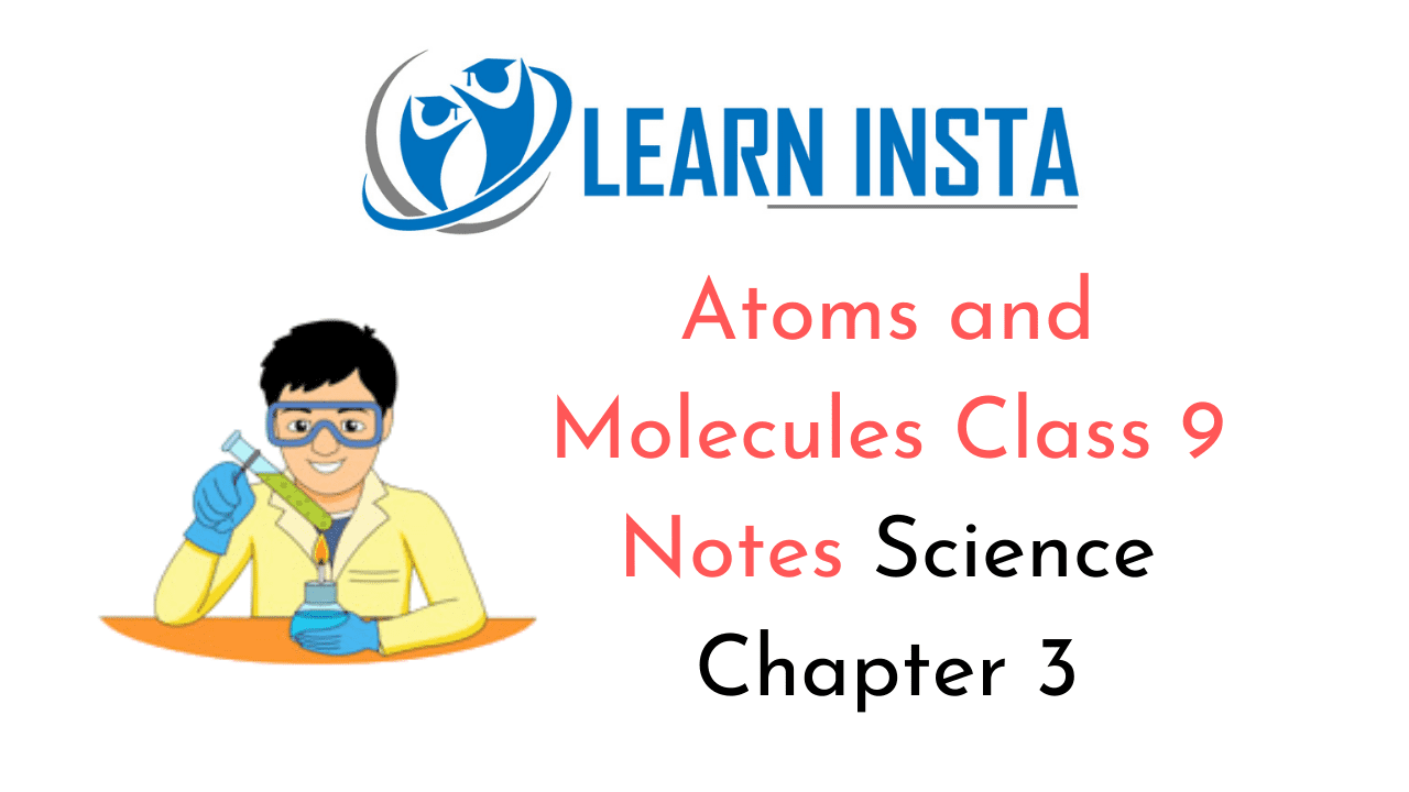 Atoms and Molecules Class 9 Notes