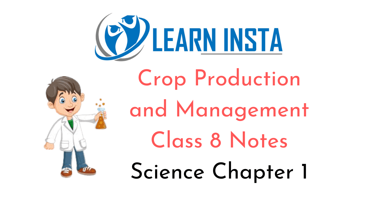 Crop Production and Management Class 8 Notes