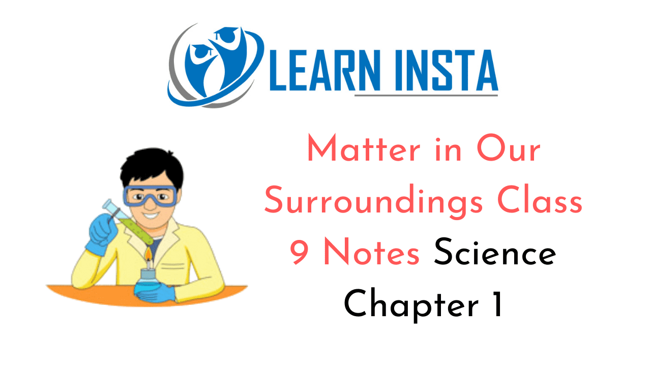 Matter in Our Surroundings Class 9 Notes