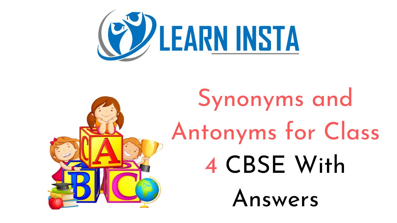 Synonyms and Antonyms for Class 4 CBSE Format, Topics, Examples, Samples