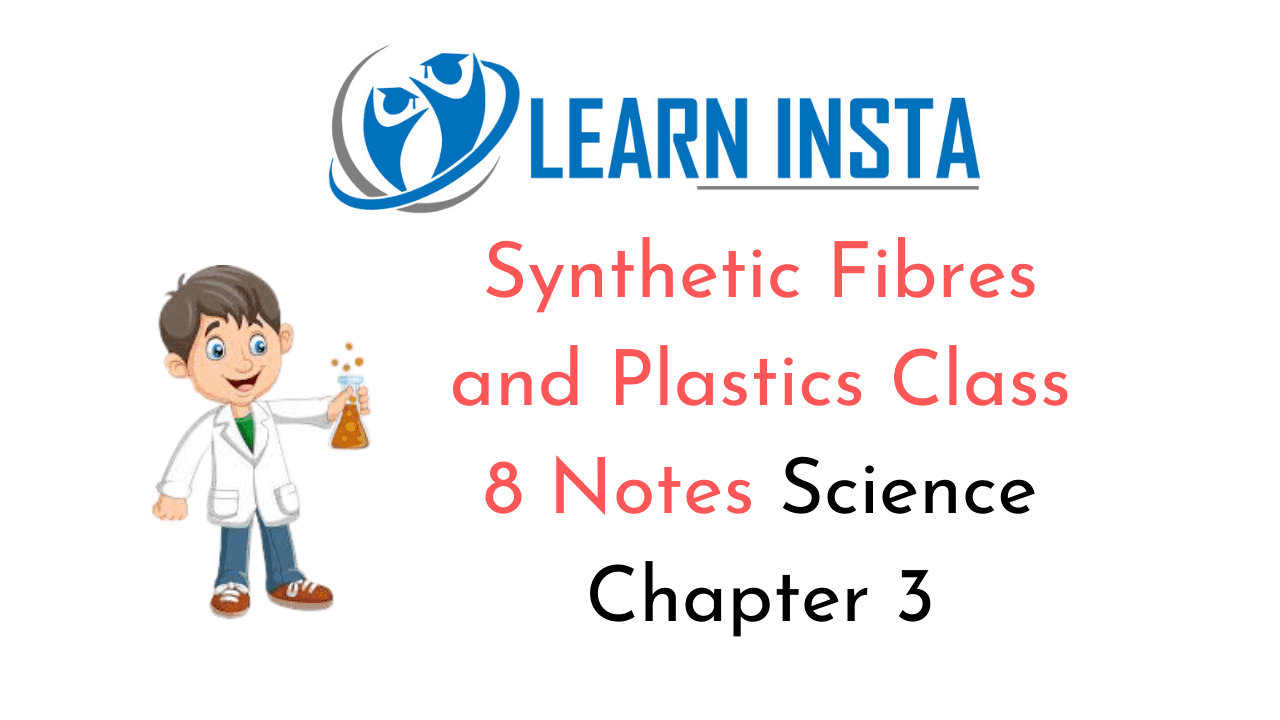 Synthetic Fibres and Plastics Class 8 Notes