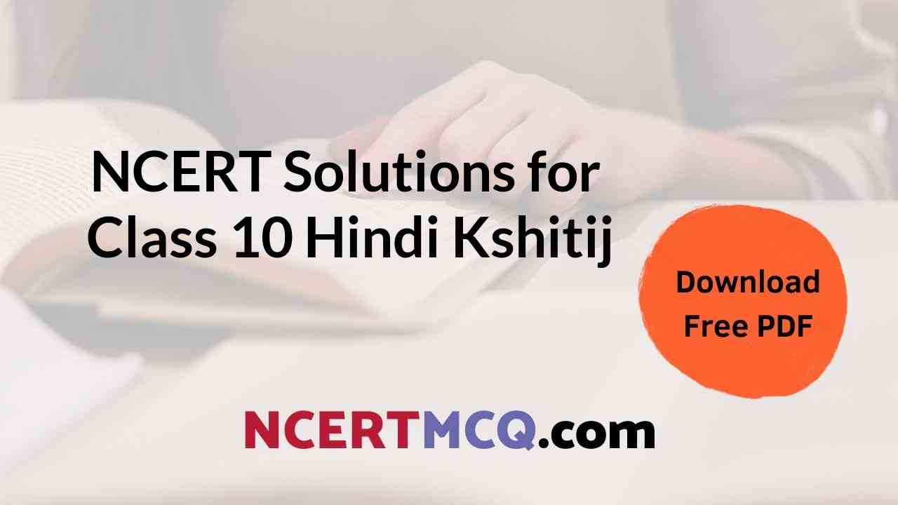 Free NCERT Class 10 Hindi Kshitij (क्षितिज भाग 2) Solutions in PDF Download