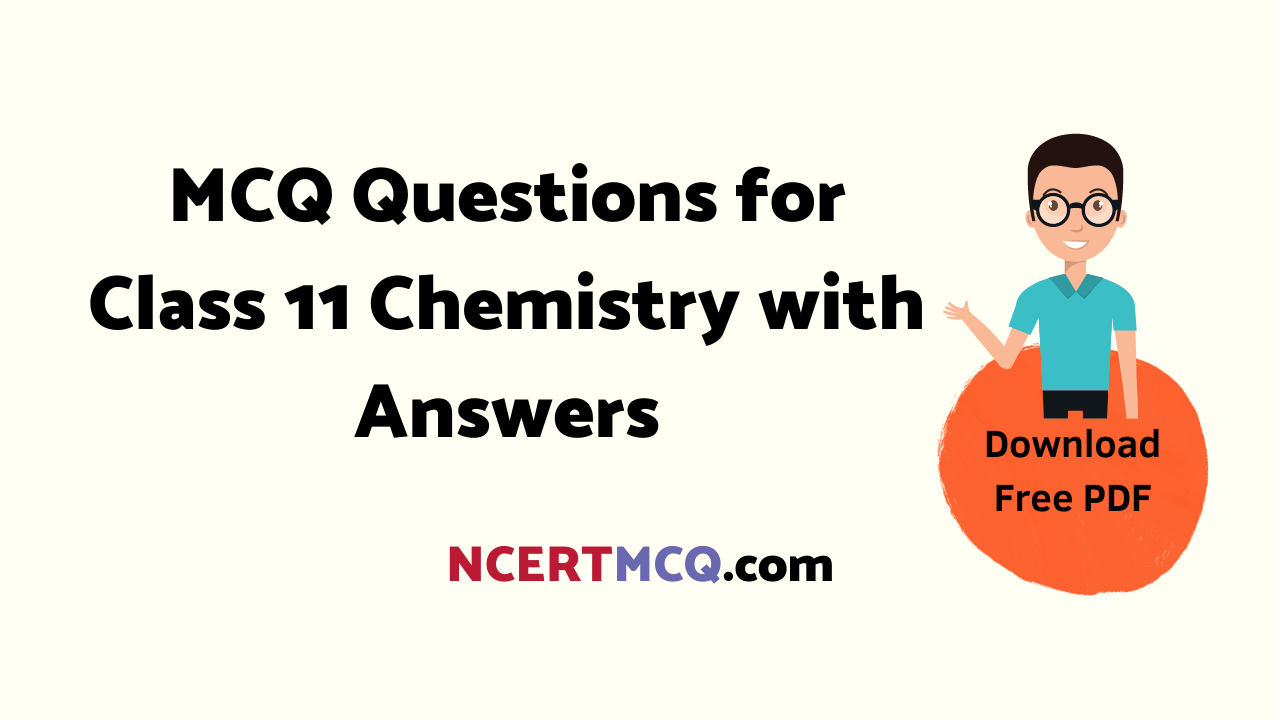 MCQ Questions For Class 11 Chemistry With Answers Chapter Wise PDF 