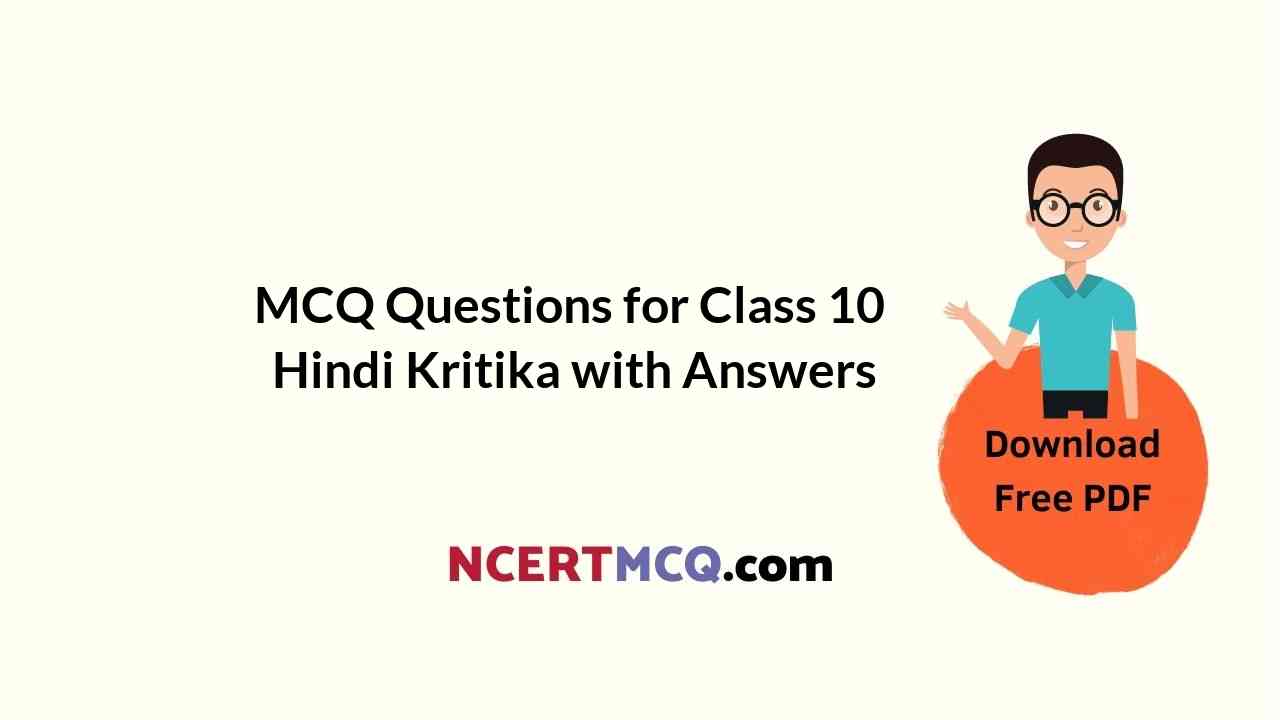 MCQ Questions for Class 10 Hindi Kritika with Answers