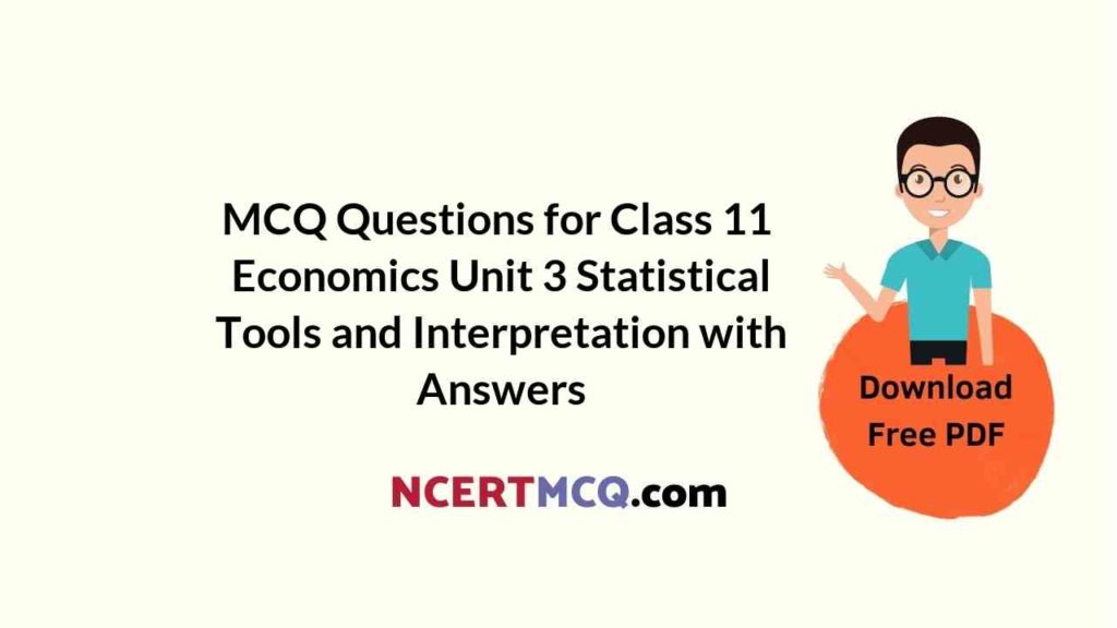 MCQ Questions For Class 11 Economics Unit 3 Statistical Tools And 