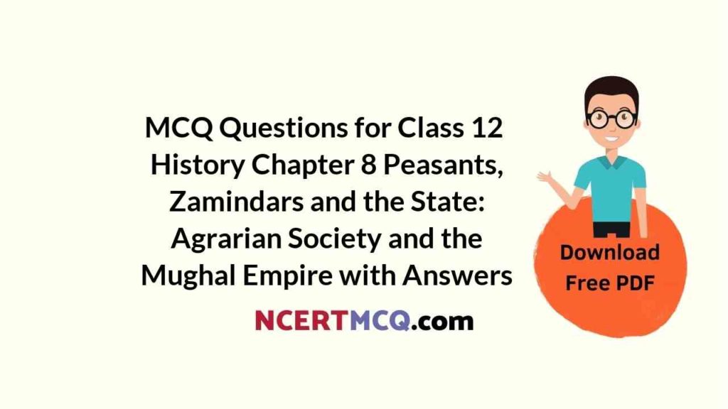 MCQ Questions for Class 12 History Chapter 8 Peasants, Zamindars and ...