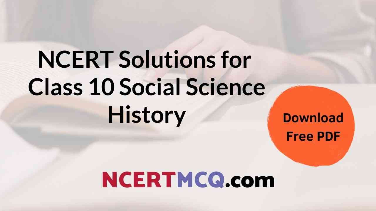 NCERT Solutions for Class 10 Social Science History Free PDF for All Chapters