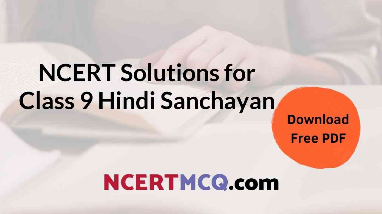 All Chapters PDF Formatted CBSE Class 9 Hindi Sanchayan (संचयन भाग 1) NCERT Solutions – Free Download