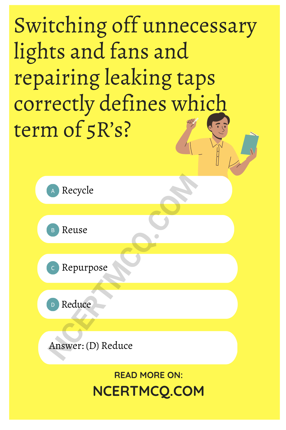 Switching off unnecessary lights and fans and repairing leaking taps correctly defines which term of 5R’s?