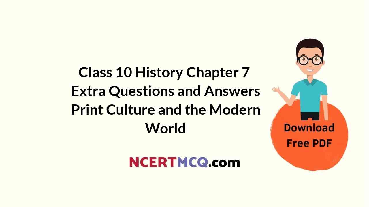 Class 10 History Chapter 7 Extra Questions and Answers Print Culture and the Modern World
