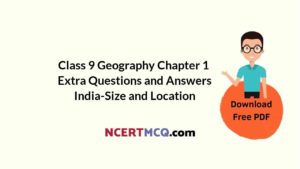 Class 9 Geography Chapter 1 Extra Questions And Answers India-Size And ...