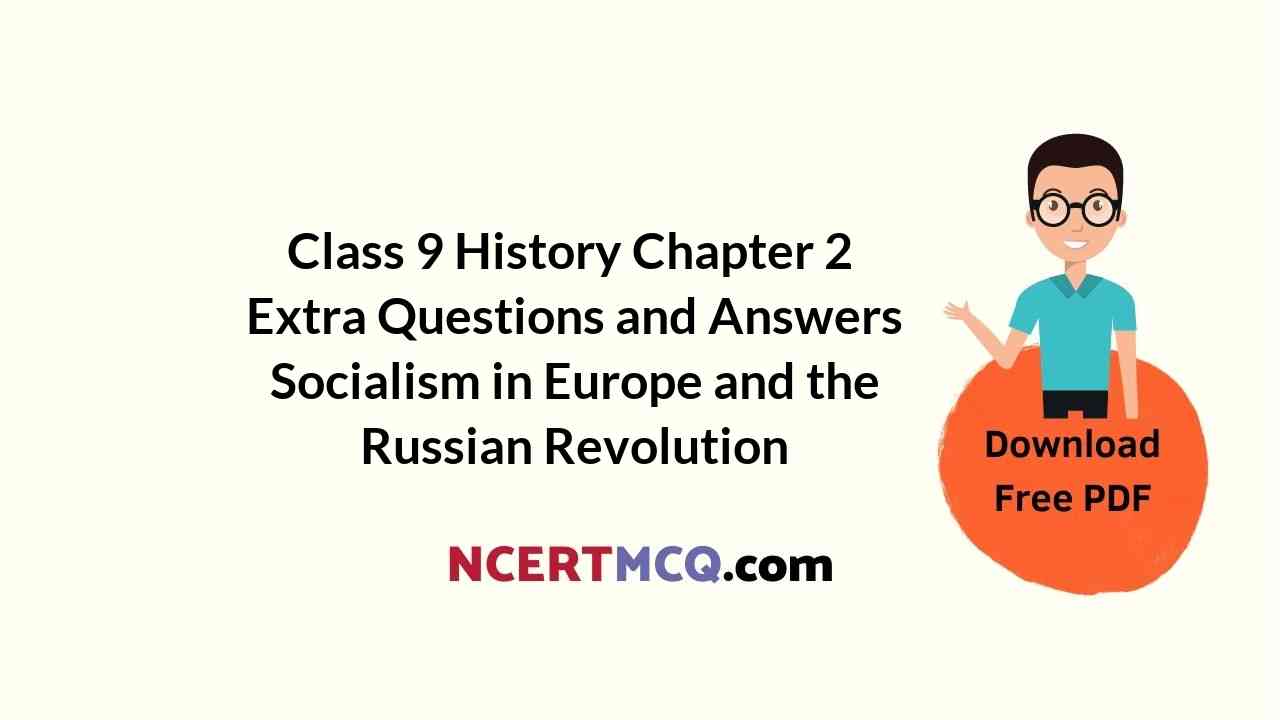 Class 9 History Chapter 2 Extra Questions and Answers Socialism in Europe and the Russian Revolution