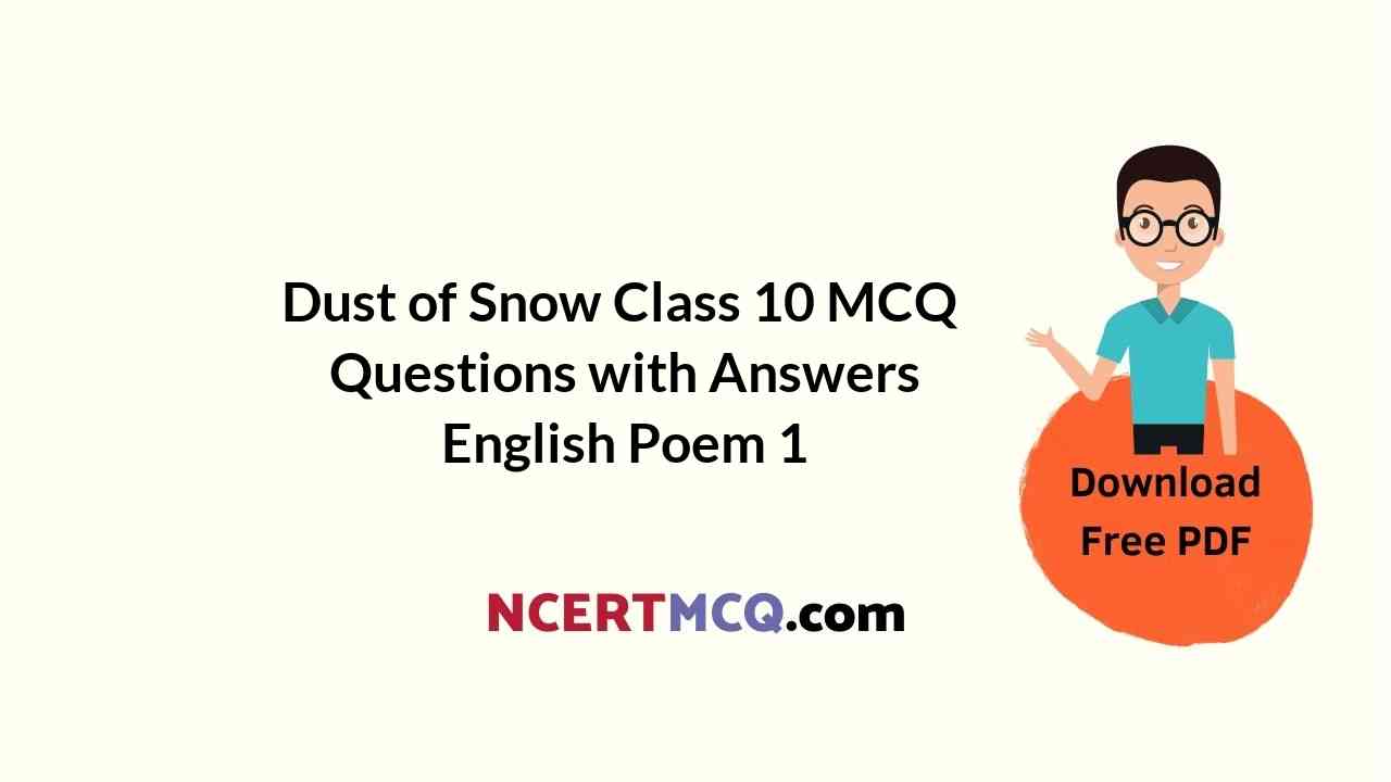 Dust of Snow Class 10 MCQ Questions with Answers English Poem 1