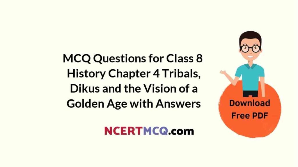 Tribals, Dikus And The Vision Of A Golden Age Class 8 MCQ Online Test ...