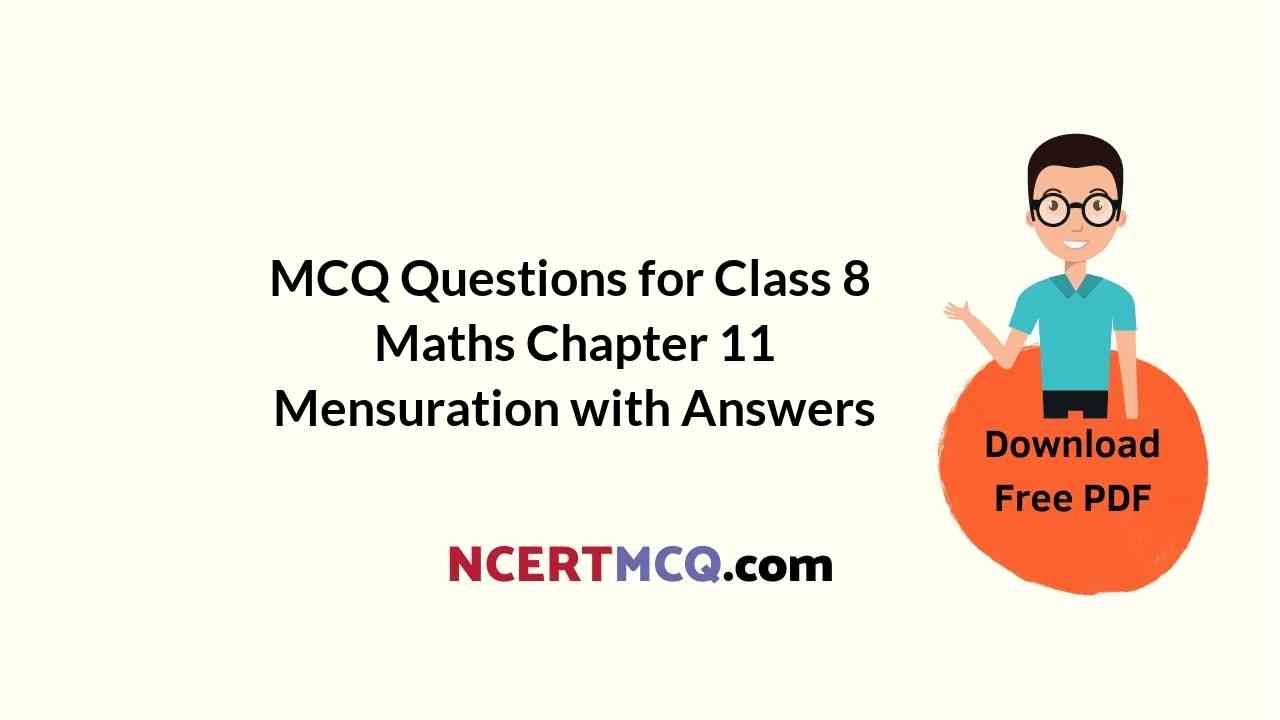 MCQ Questions for Class 8 Maths Chapter 11 Mensuration with Answers