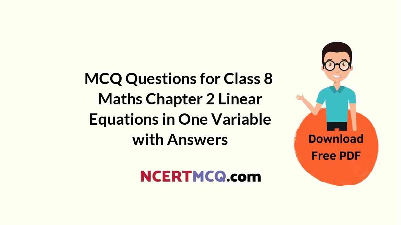 MCQ Questions for Class 8 Maths Chapter 2 Linear Equations in One Variable with Answers