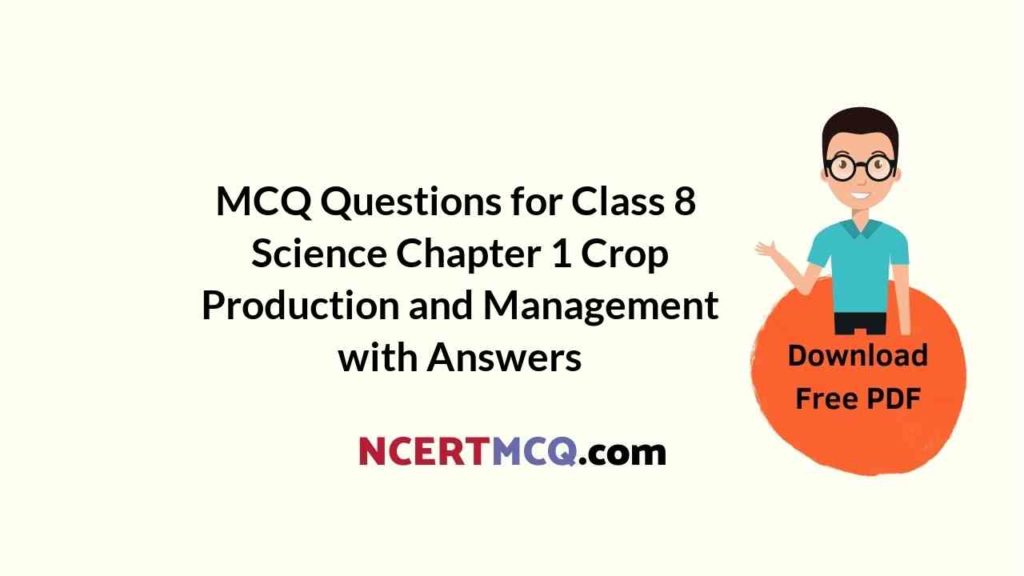 mcq-questions-for-class-8-science-chapter-1-crop-production-and