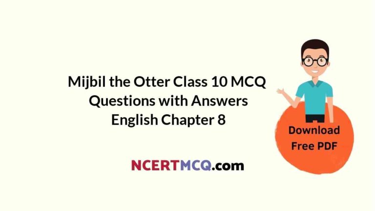 Mijbil the Otter Class 10 MCQ Questions with Answers English Chapter 8
