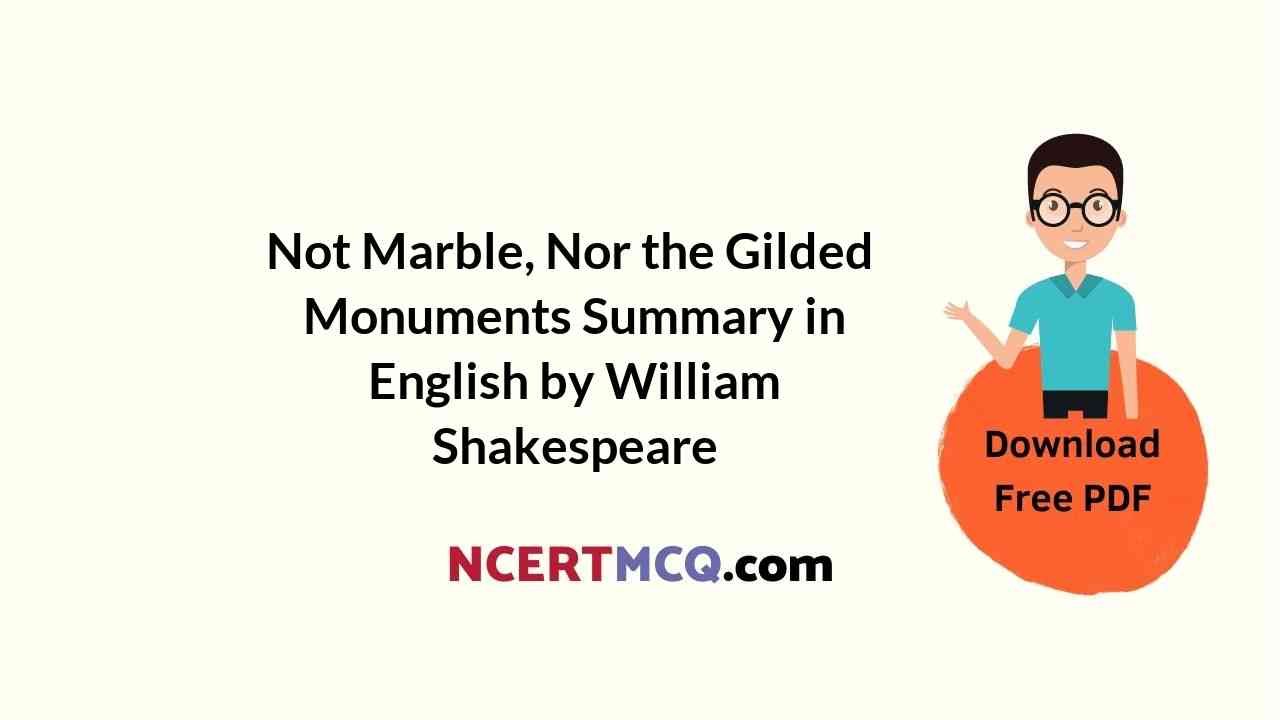 Not Marble, Nor the Gilded Monuments Summary in English by William Shakespeare