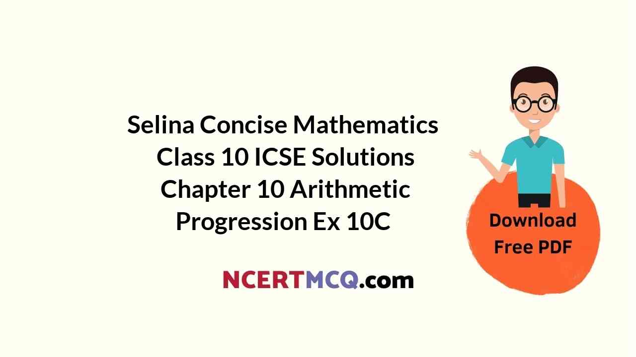 Selina Concise Mathematics Class 10 ICSE Solutions Chapter 10 Arithmetic Progression Ex 10C