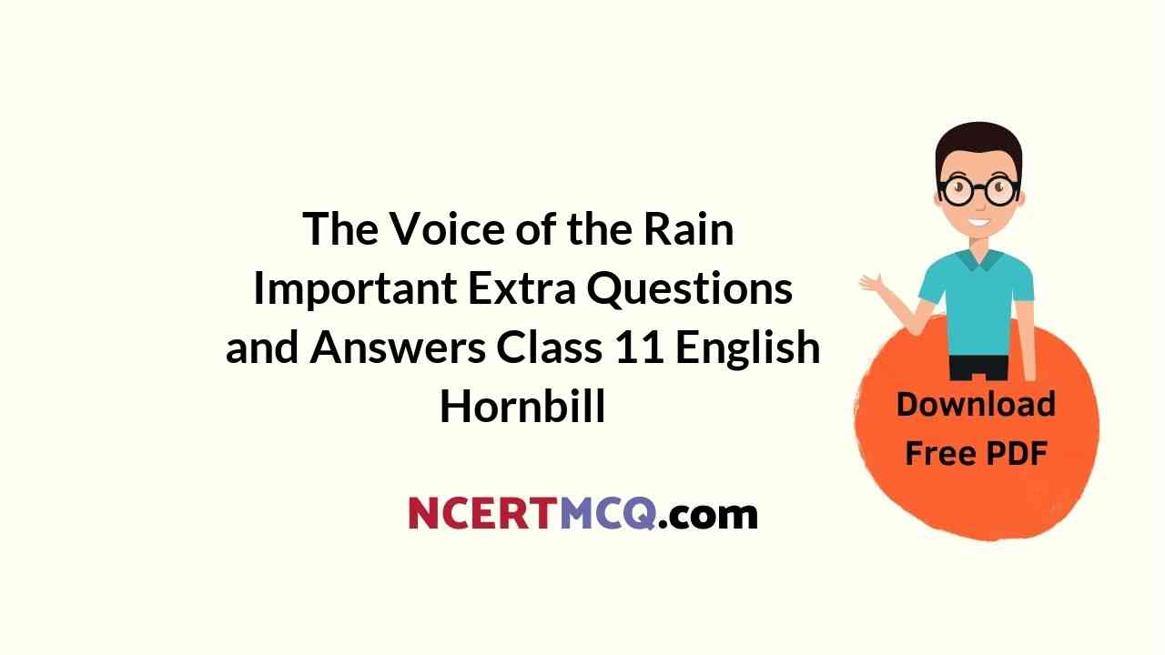 The Voice of the Rain Important Extra Questions and Answers Class 11 English Hornbill