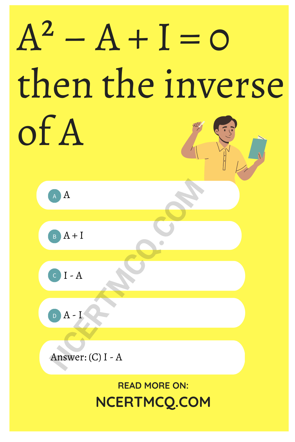 A² – A + I = 0 then the inverse of A