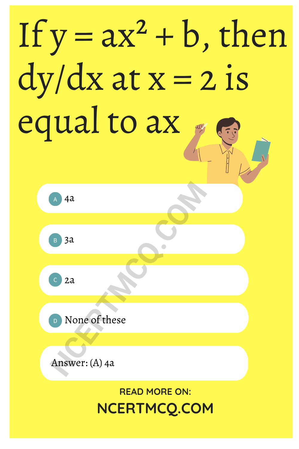 If y = ax² + b, then dy/dx at x = 2 is equal to ax