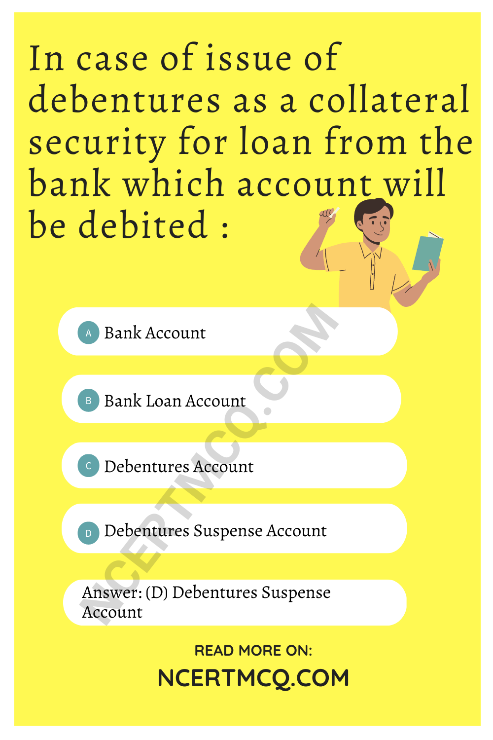 In case of issue of debentures as a collateral security for loan from the bank which account will be debited :