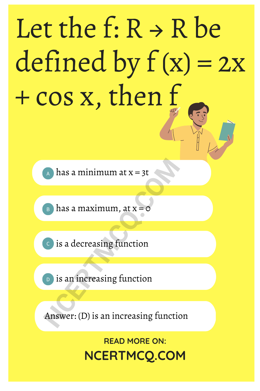 Let the f: R → R be defined by f (x) = 2x + cos x, then f