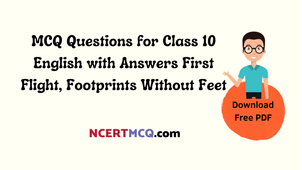 MCQ Questions For Class 10 English With Answers First Flight ...