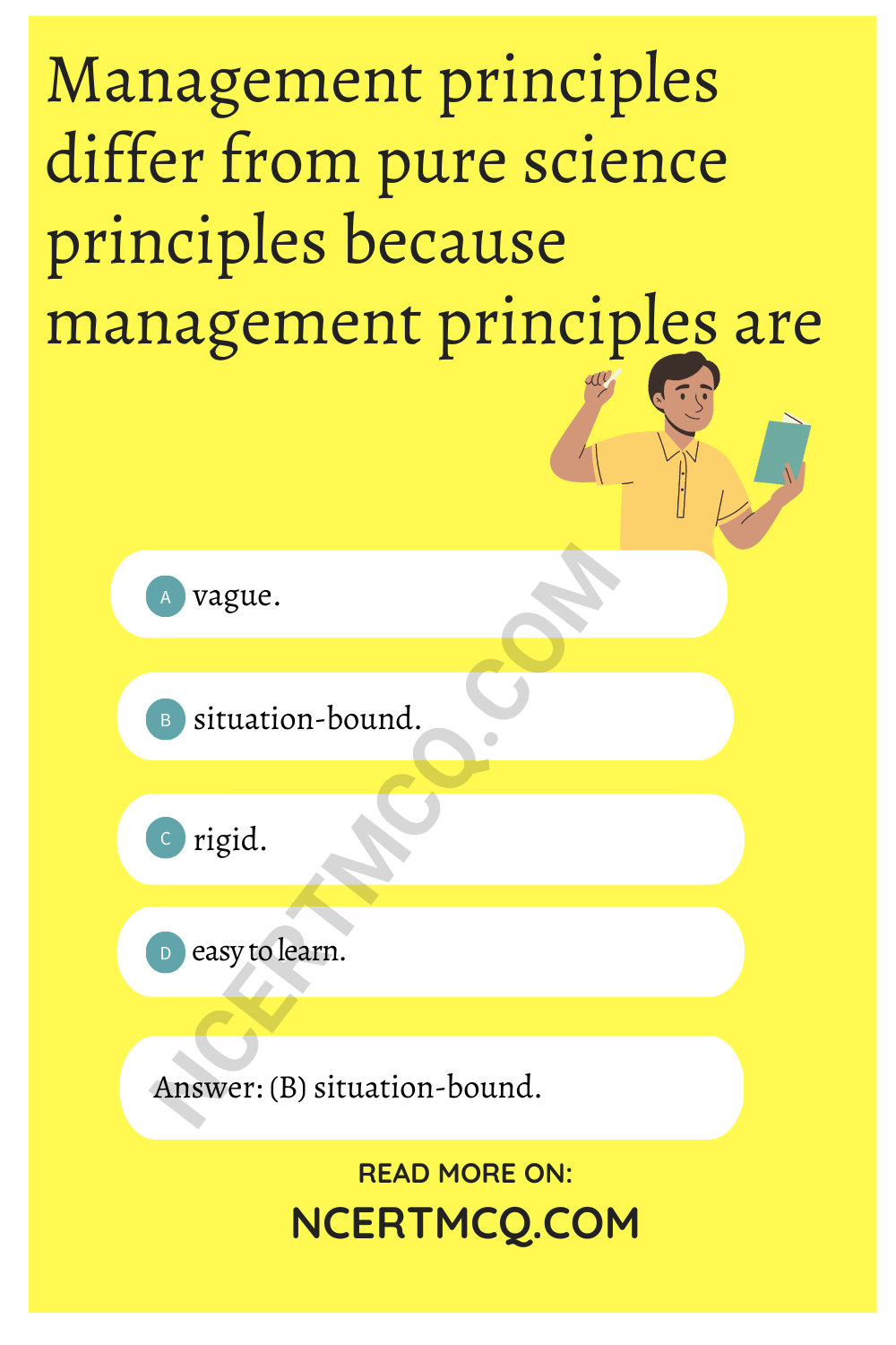 Management principles differ from pure science principles because management principles are