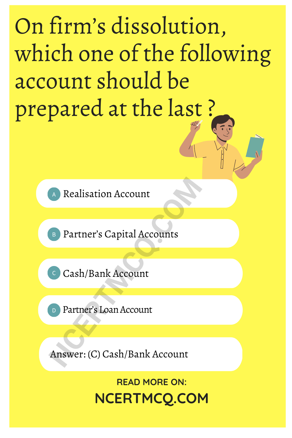 On firm’s dissolution, which one of the following account should be prepared at the last ?