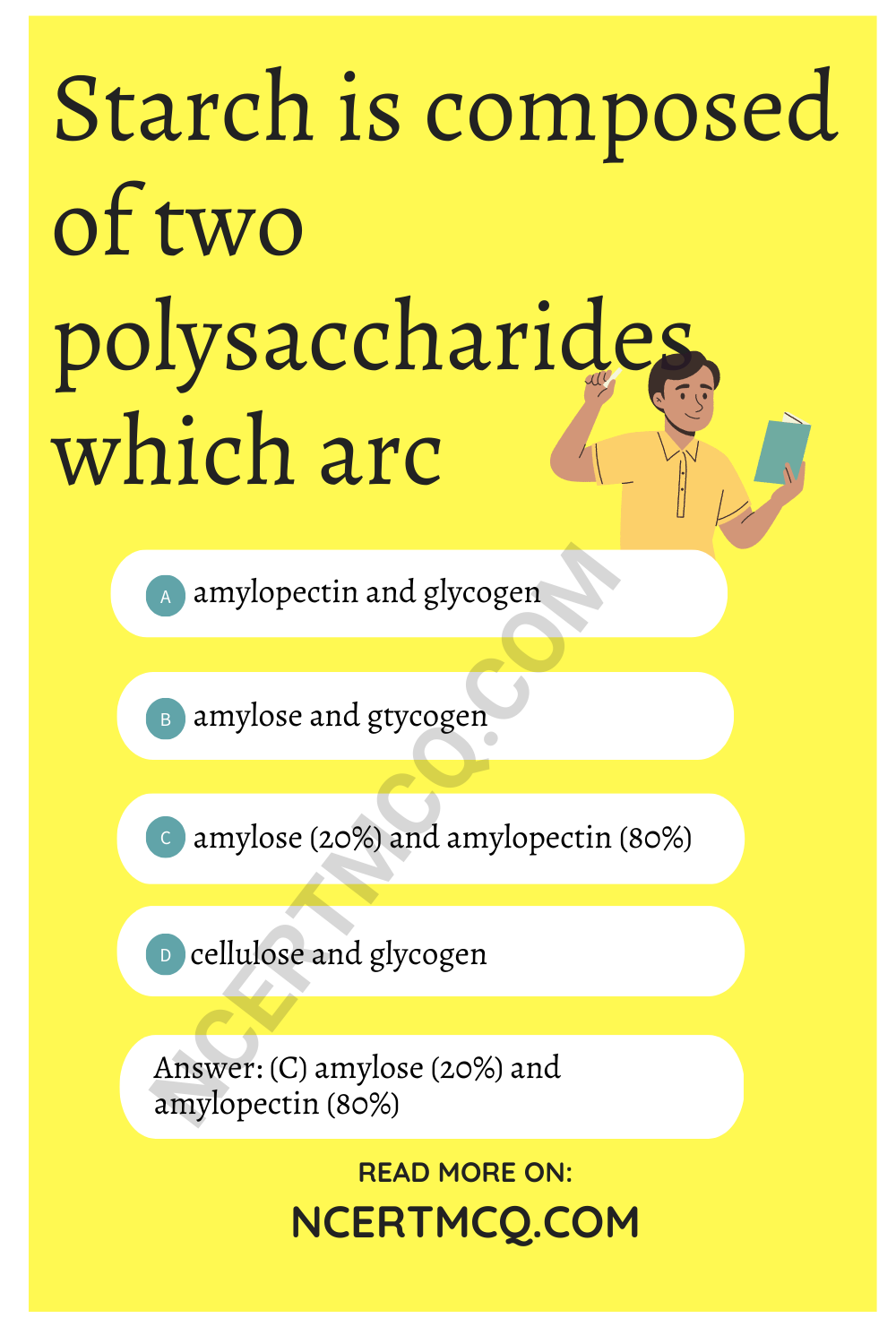 Starch is composed of two polysaccharides which arc