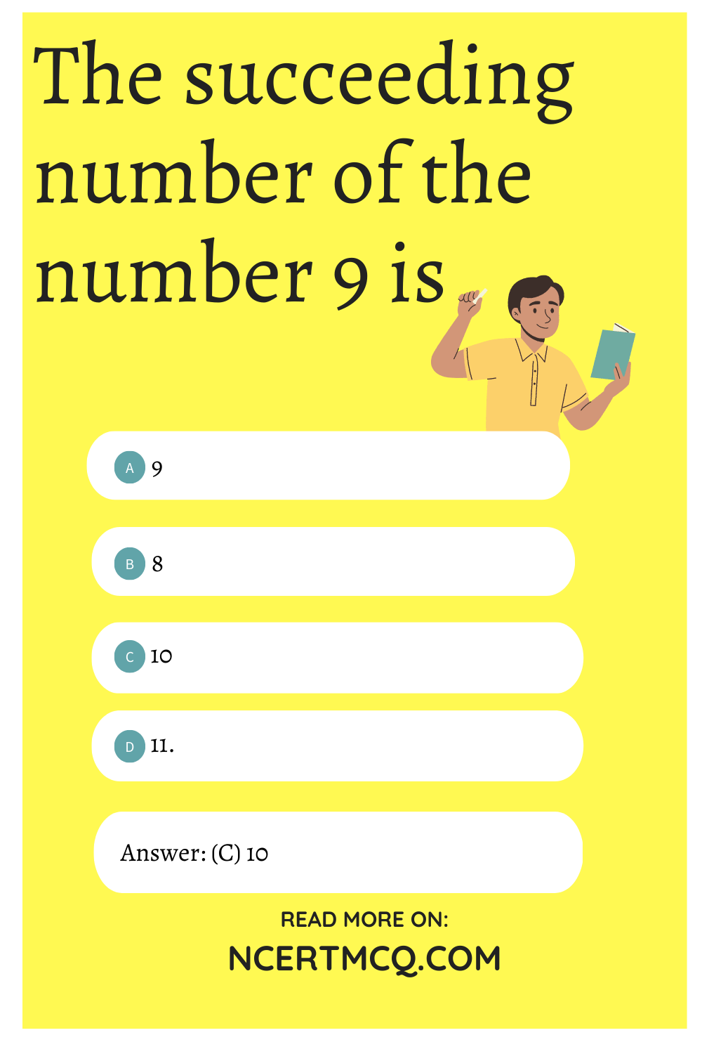 The succeeding number of the number 9 is
