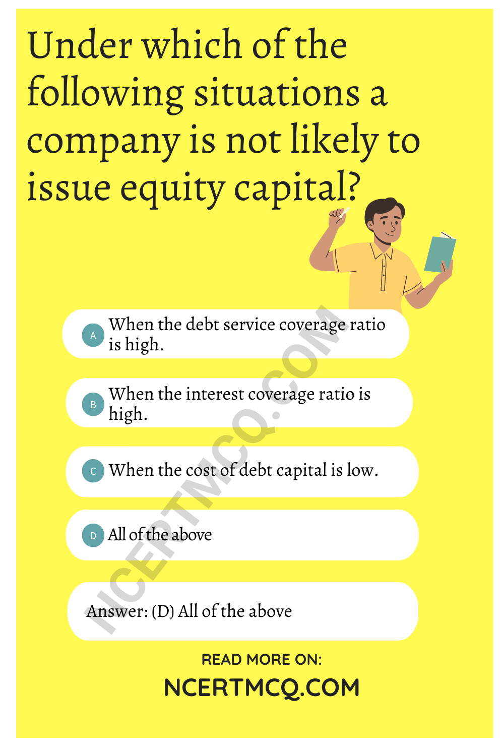 Under which of the following situations a company is not likely to issue equity capital?