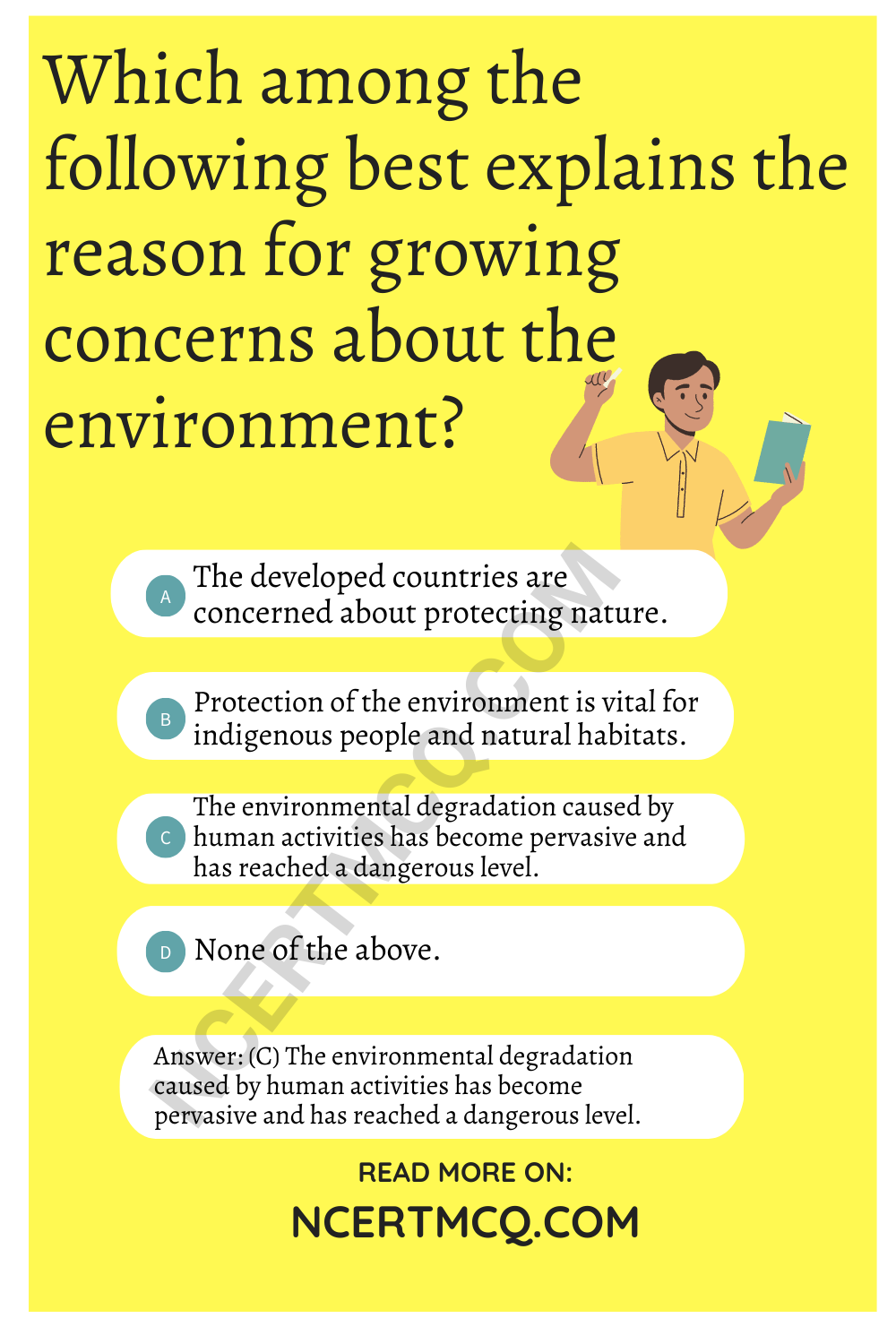 Which among the following best explains the reason for growing concerns about the environment?