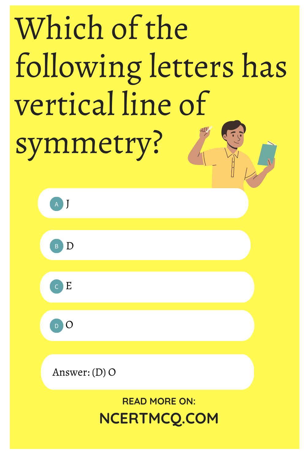 Which of the following letters has vertical line of symmetry?
