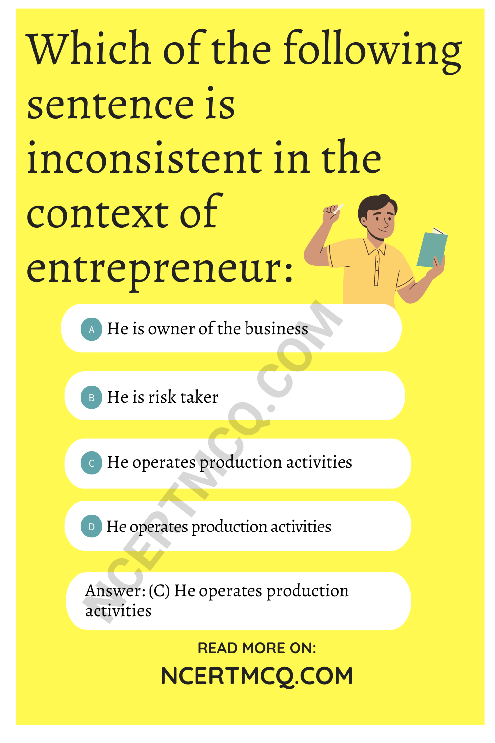Which of the following sentence is inconsistent in the context of entrepreneur: