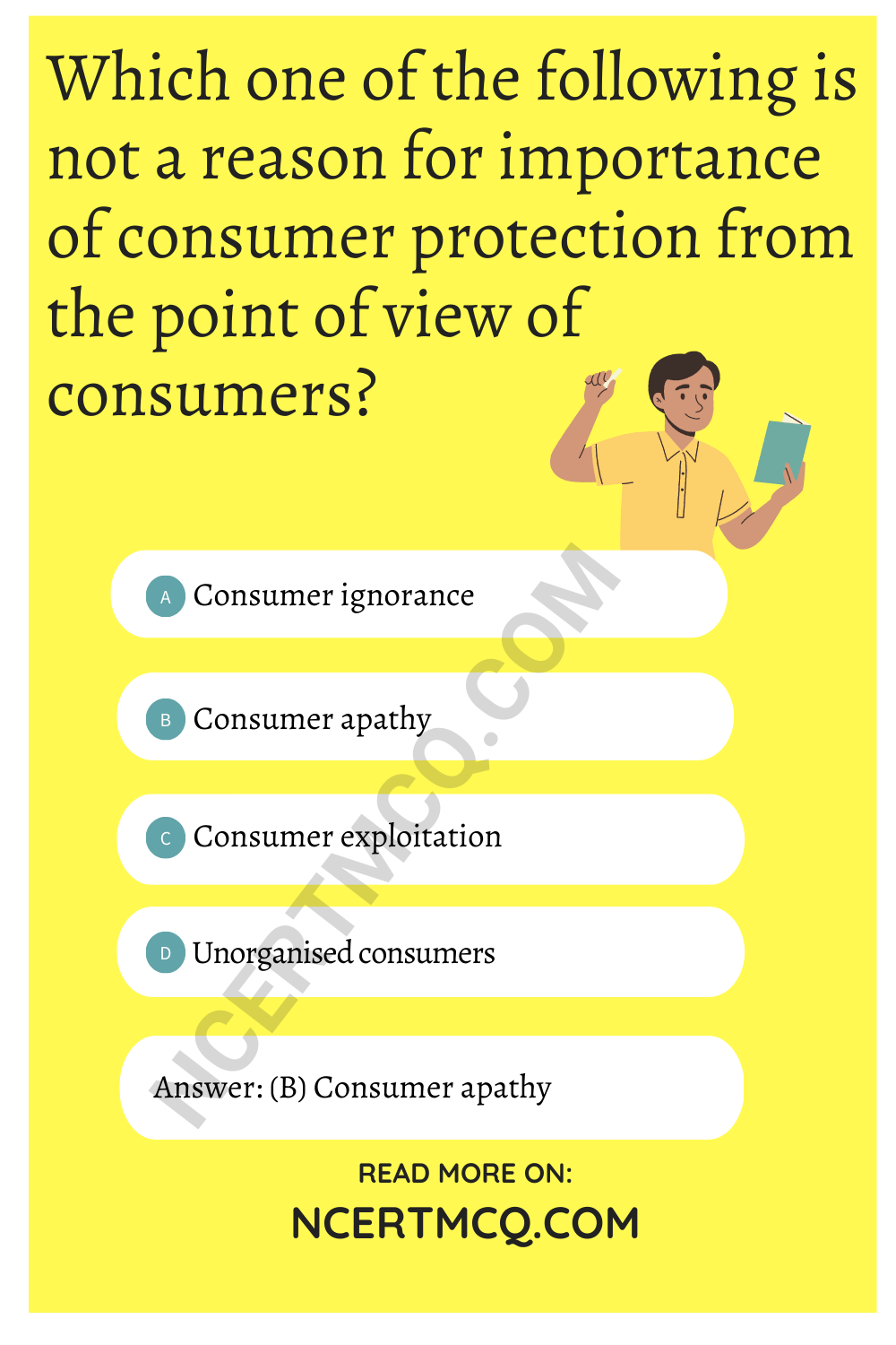 Which one of the following is not a reason for importance of consumer protection from the point of view of consumers?
