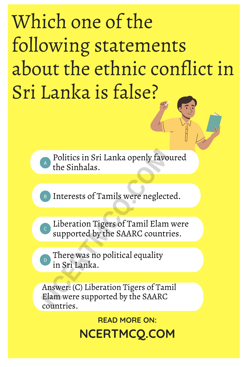 Which one of the following statements about the ethnic conflict in Sri Lanka is false?