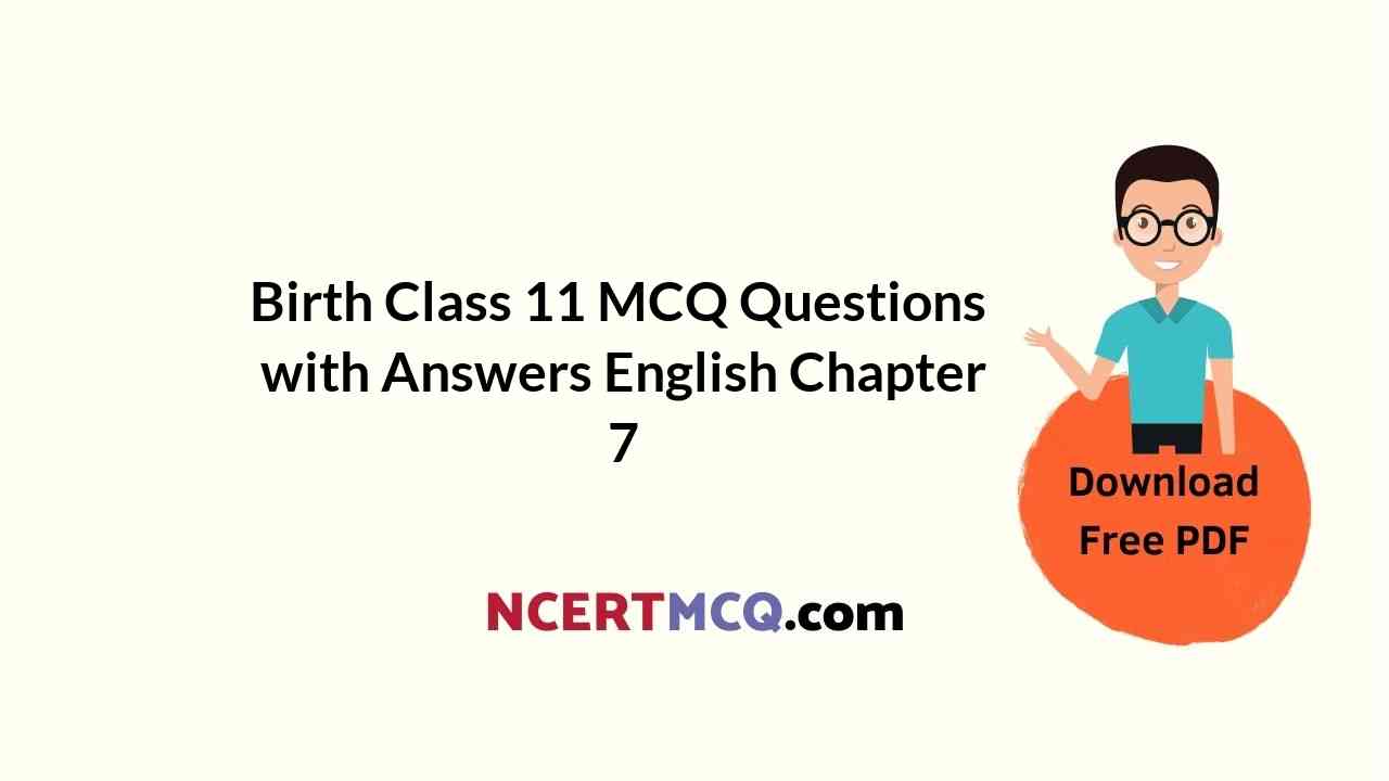 Birth Class 11 MCQ Questions with Answers English Chapter 7