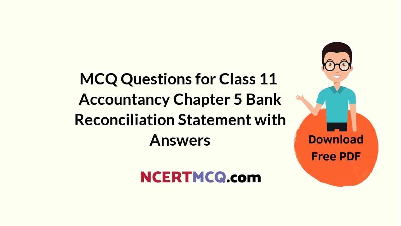 MCQ Questions for Class 11 Accountancy Chapter 5 Bank Reconciliation Statement with Answers