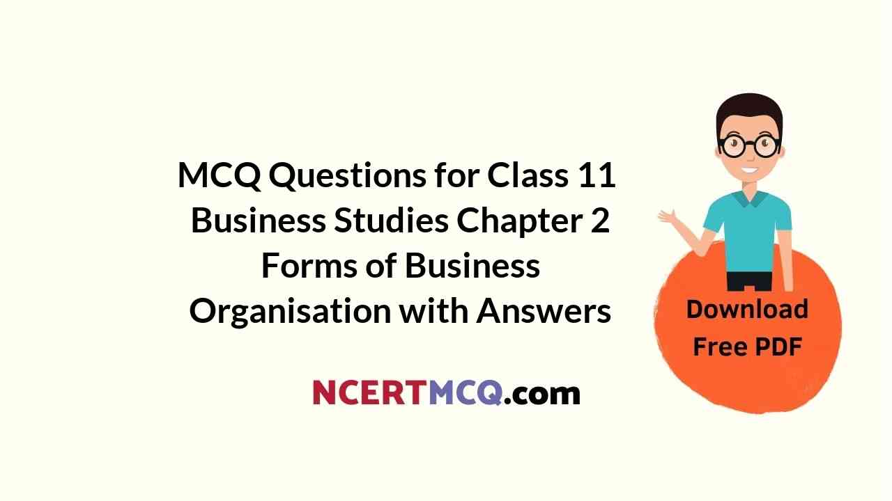 MCQ Questions for Class 11 Business Studies Chapter 2 Forms of Business Organisation with Answers