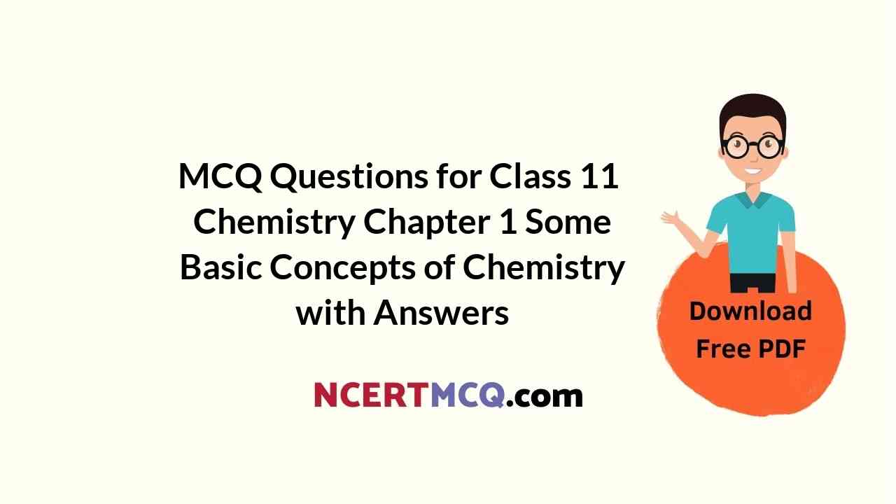 MCQ Questions for Class 11 Chemistry Chapter 1 Some Basic Concepts of Chemistry with Answers