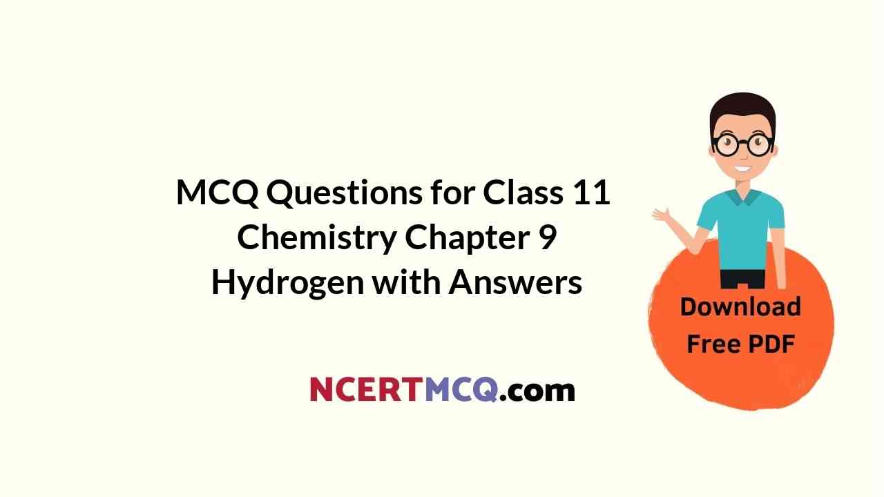 MCQ Questions for Class 11 Chemistry Chapter 9 Hydrogen with Answers