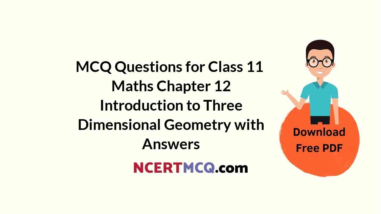 MCQ Questions For Class 11 Maths Chapter 12 Introduction To Three 