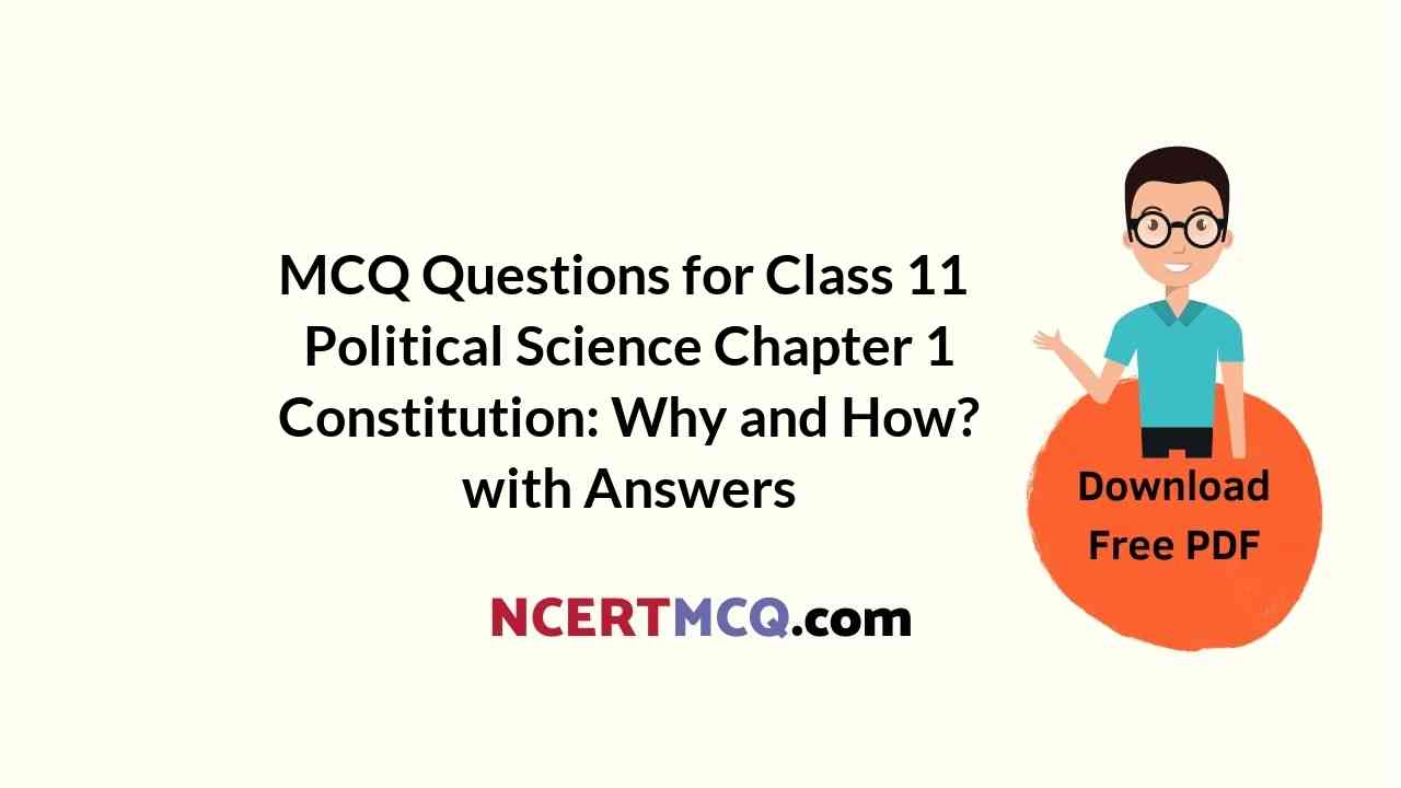 MCQ Questions for Class 11 Political Science Chapter 1 Constitution: Why and How? with Answers